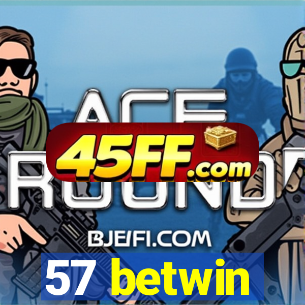 57 betwin